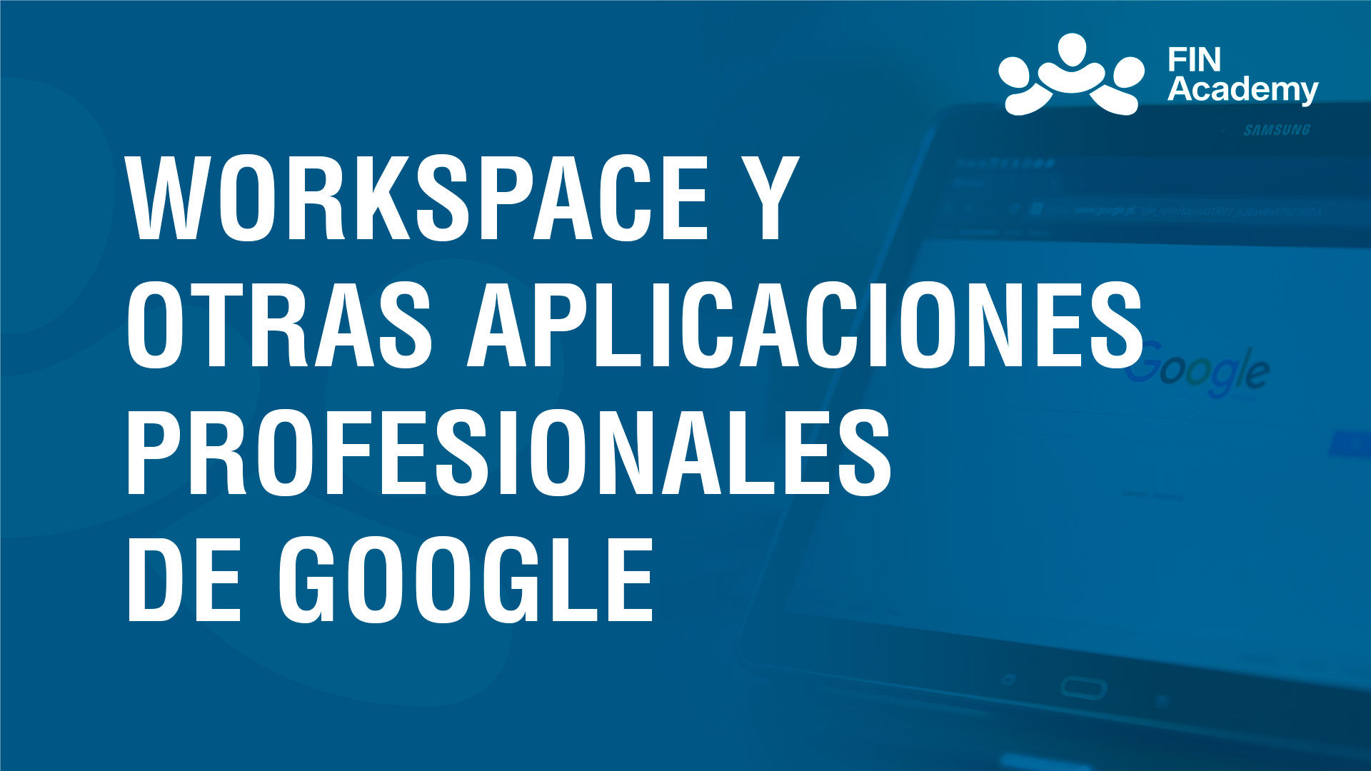 Curso de WORKSPACE Y APLICACIONES PROFESIONALES DE GOOGLE