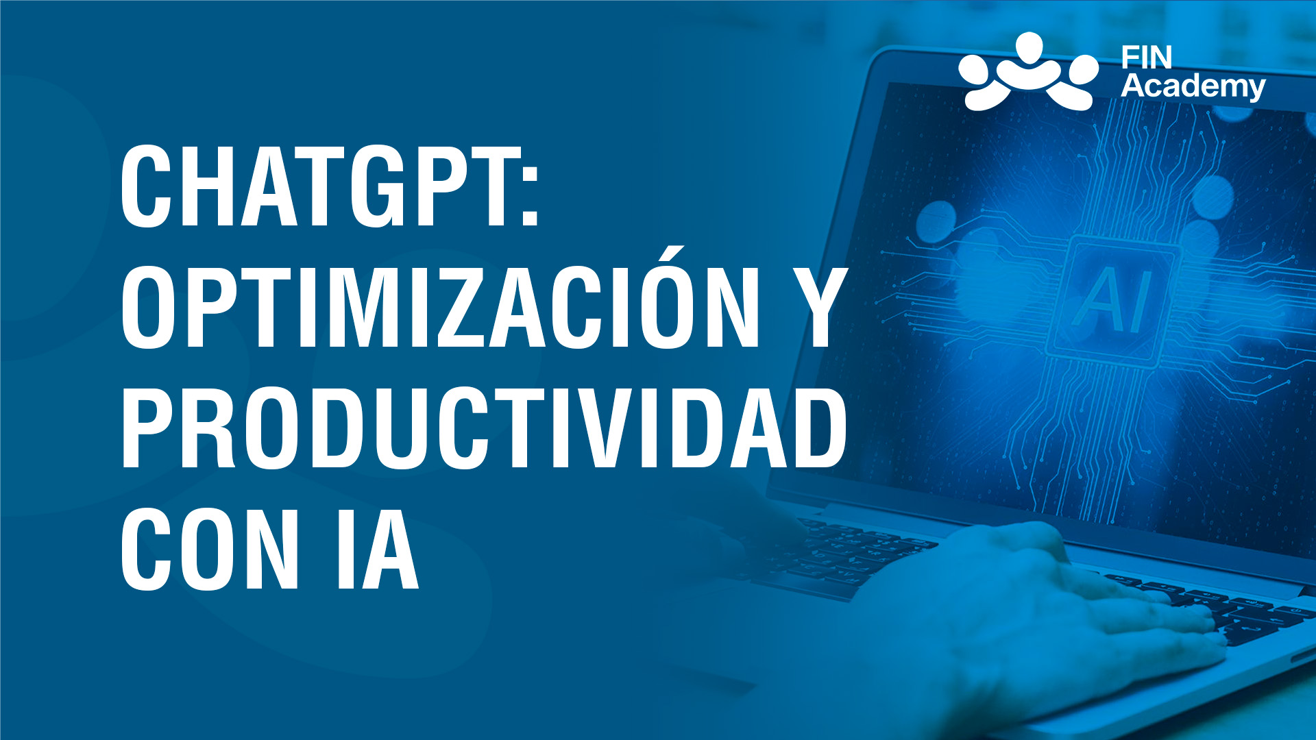 Curso de CHATGPT: OPTIMIZACI&Oacute;N Y PRODUCTIVIDAD CON IA