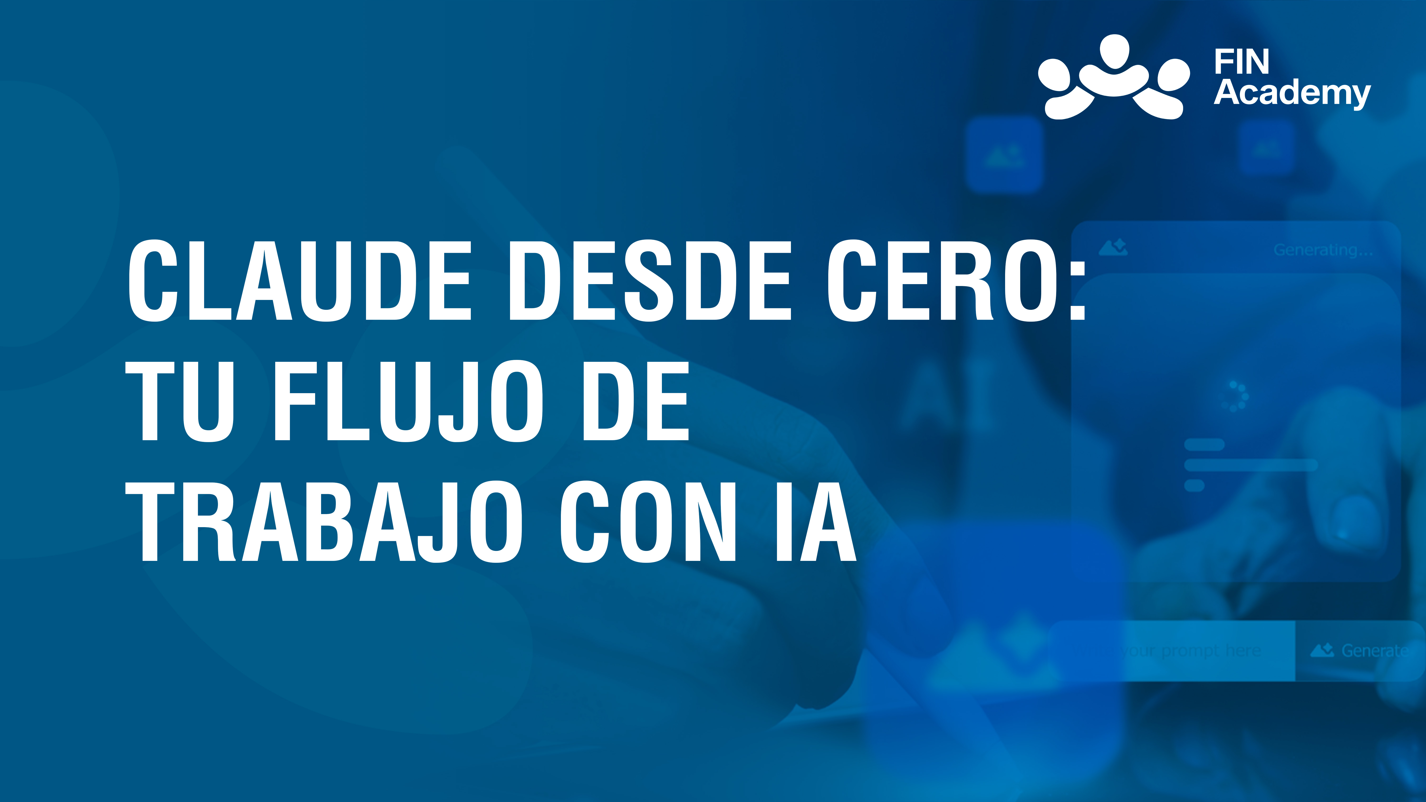 Curso de CLAUDE DESDE CERO: TU FLUJO DE TRABAJO CON IA