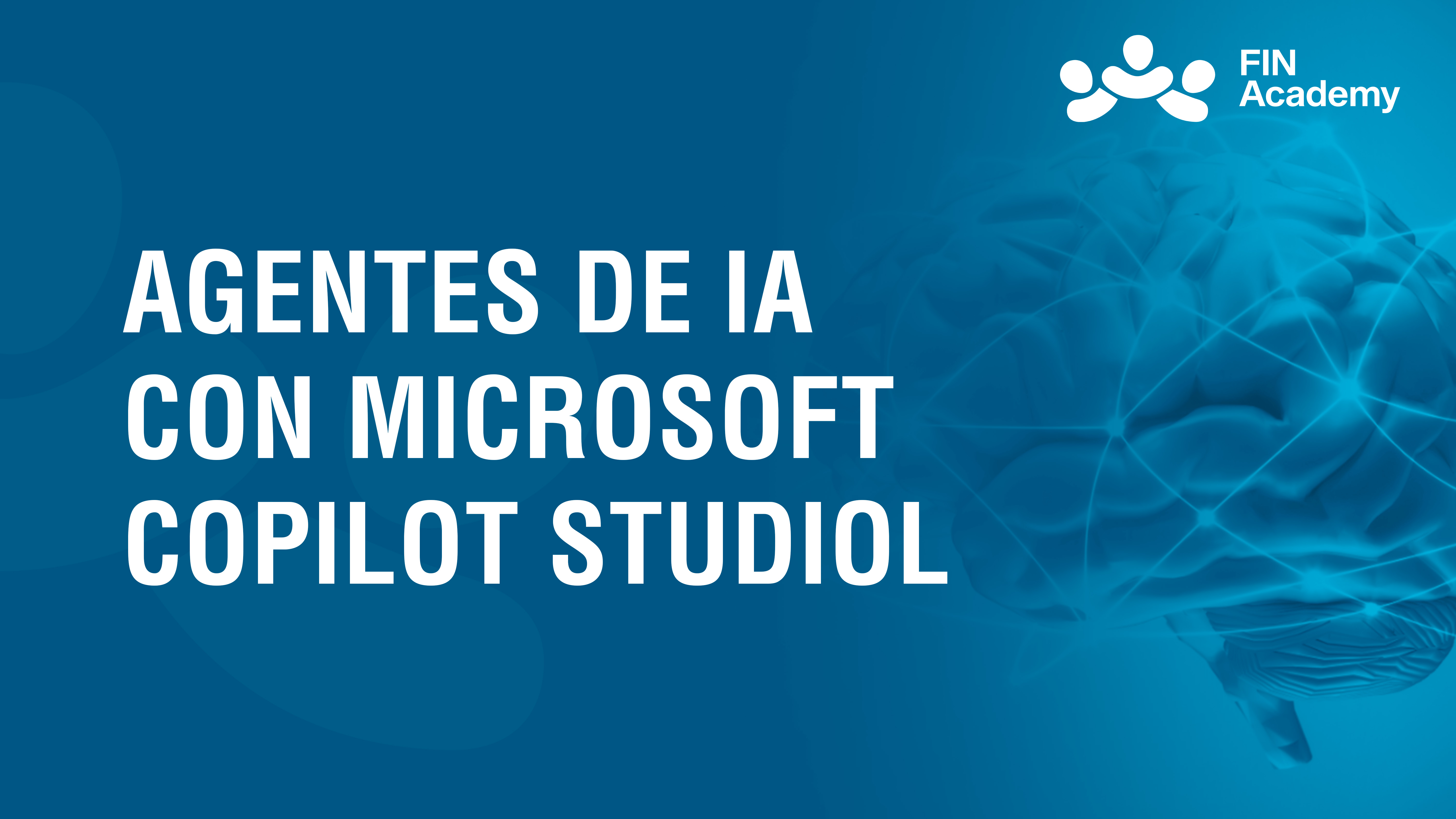 Curso de AGENTES DE IA CON MICROSOFT COPILOT STUDIO