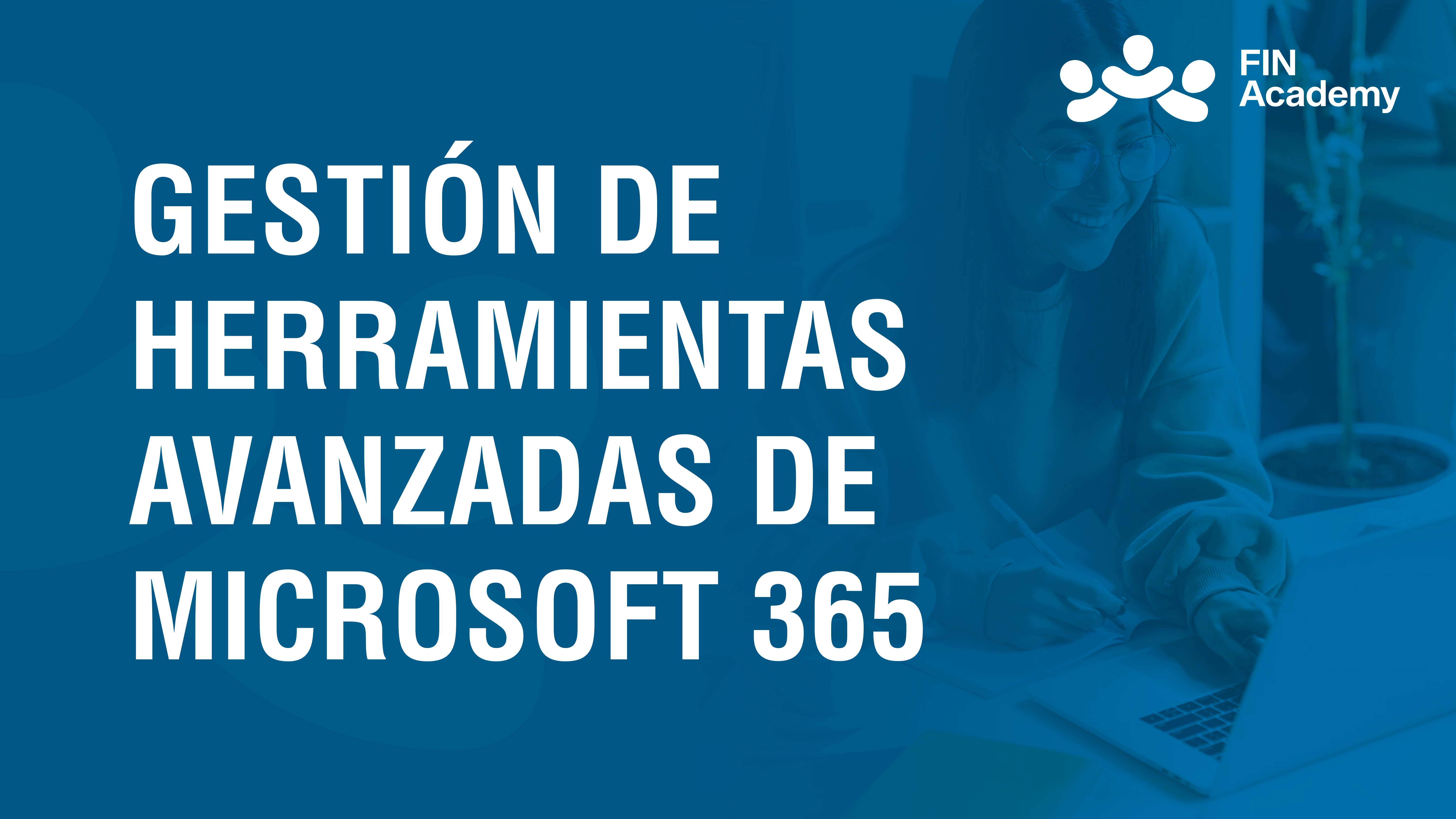 Curso de GESTIÓN DE HERRAMIENTAS AVANZADAS DE MICROSOFT 365