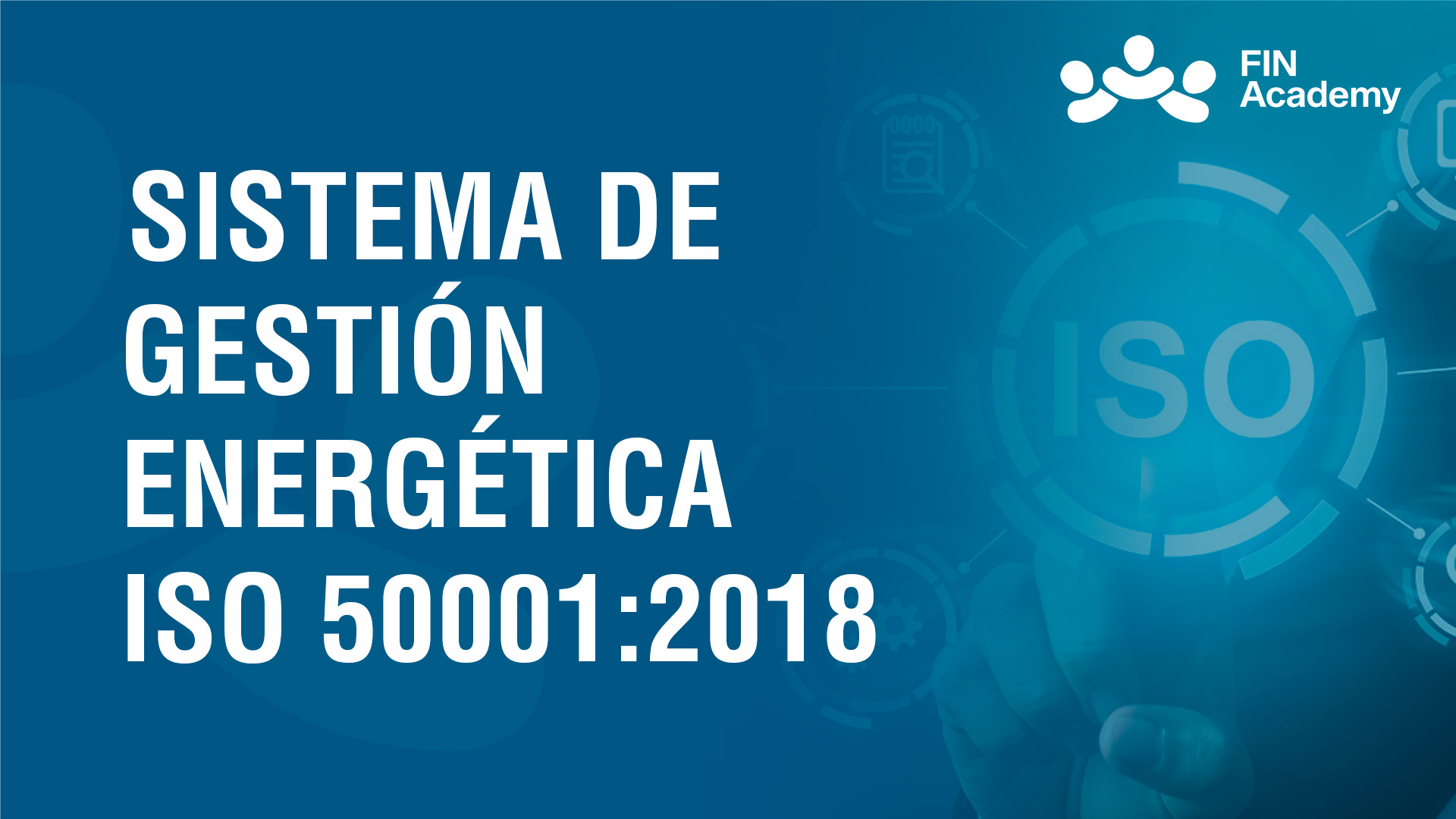 Curso de SISTEMA DE GESTI&Oacute;N ENERG&Eacute;TICA ISO 50001:2018