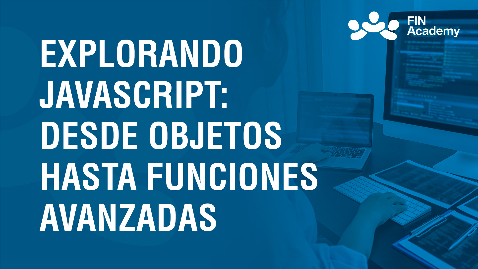 Curso de JAVASCRIPT: DE OBJETOS HASTA FUNCIONES AVANZADAS