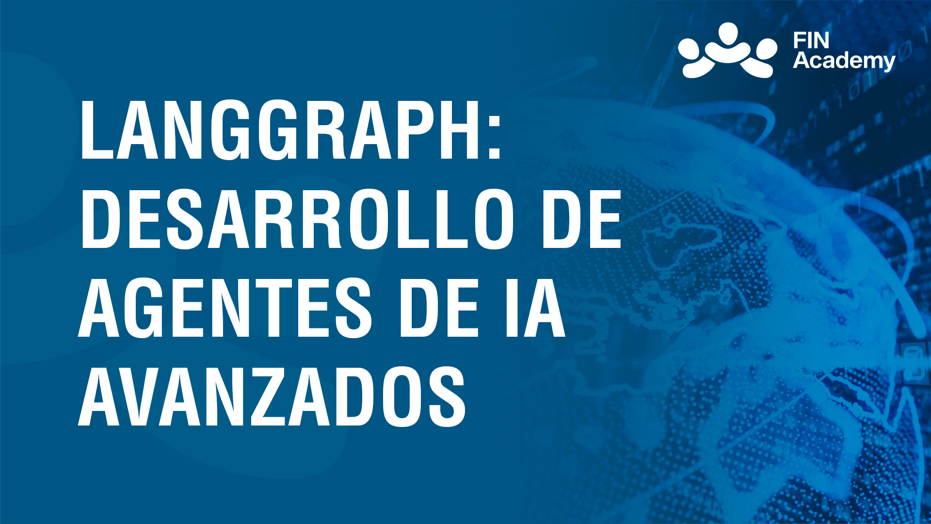 Curso de LANGGRAPH: DESARROLLO DE AGENTES DE IA AVANZADOS