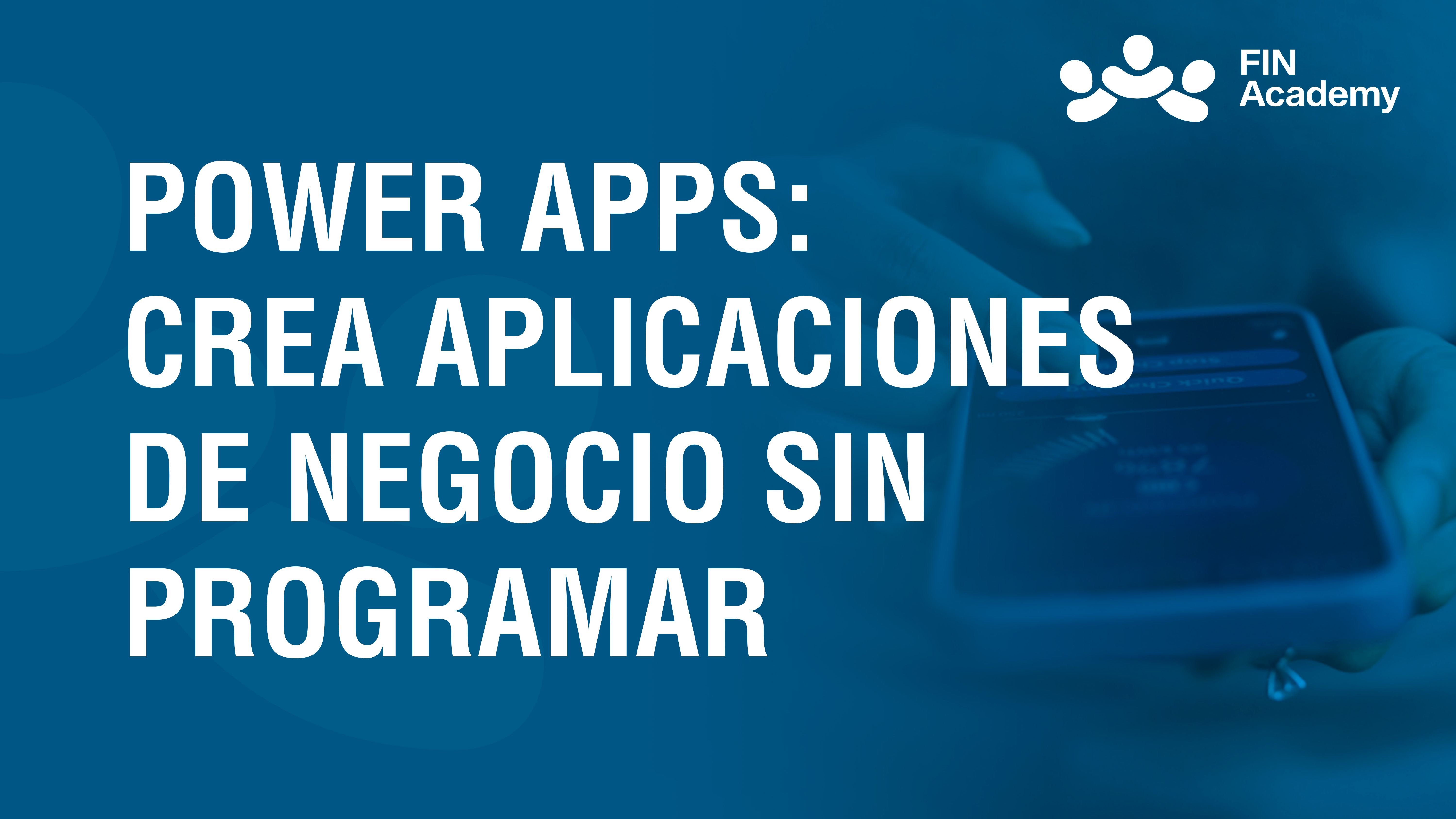 Curso de POWER APPS: CREA APLICACIONES DE NEGOCIO