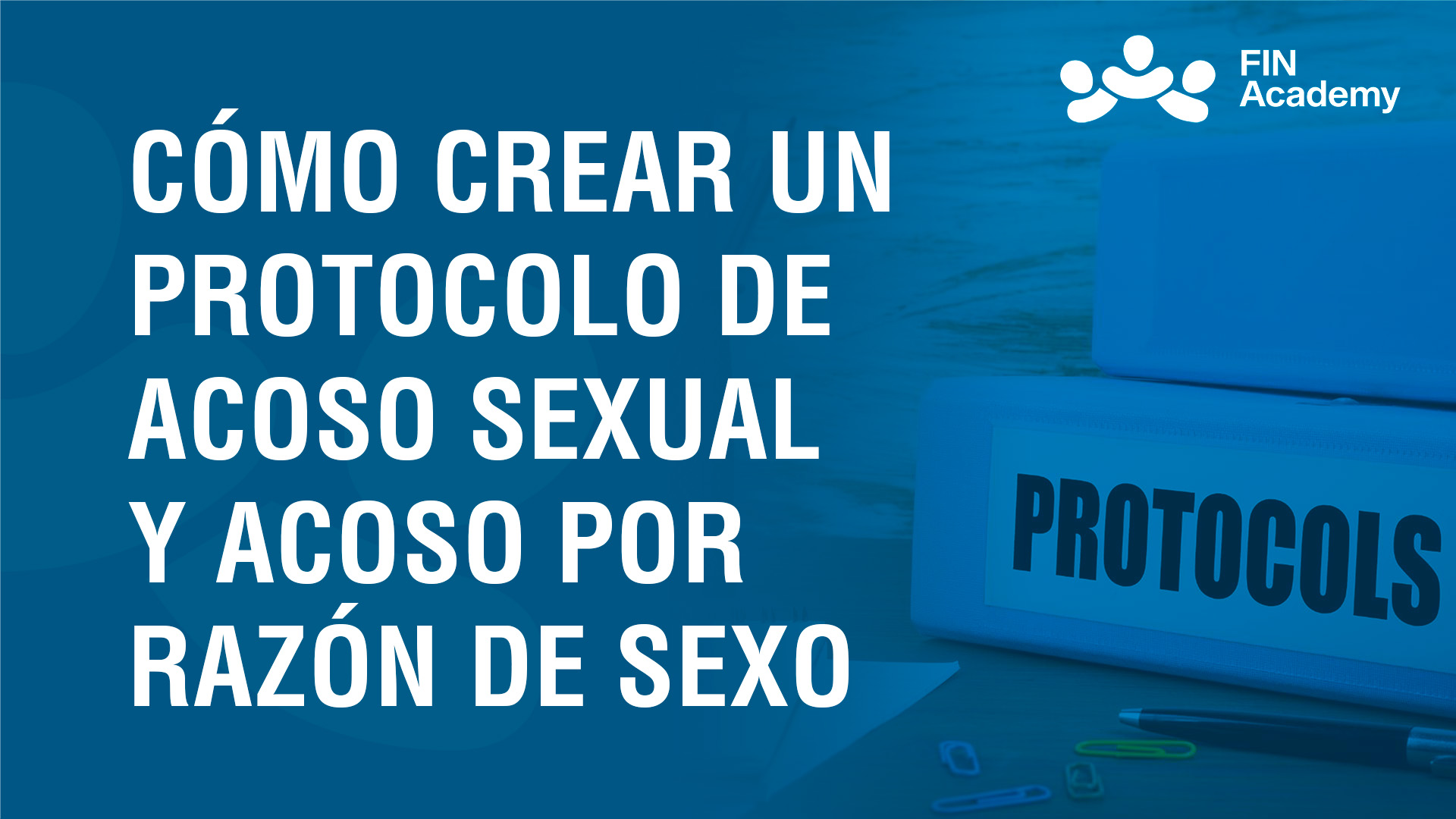 Curso de PROTOCOLO DE ACOSO SEXUAL Y ACOSO RAZÓN DE SEXO
