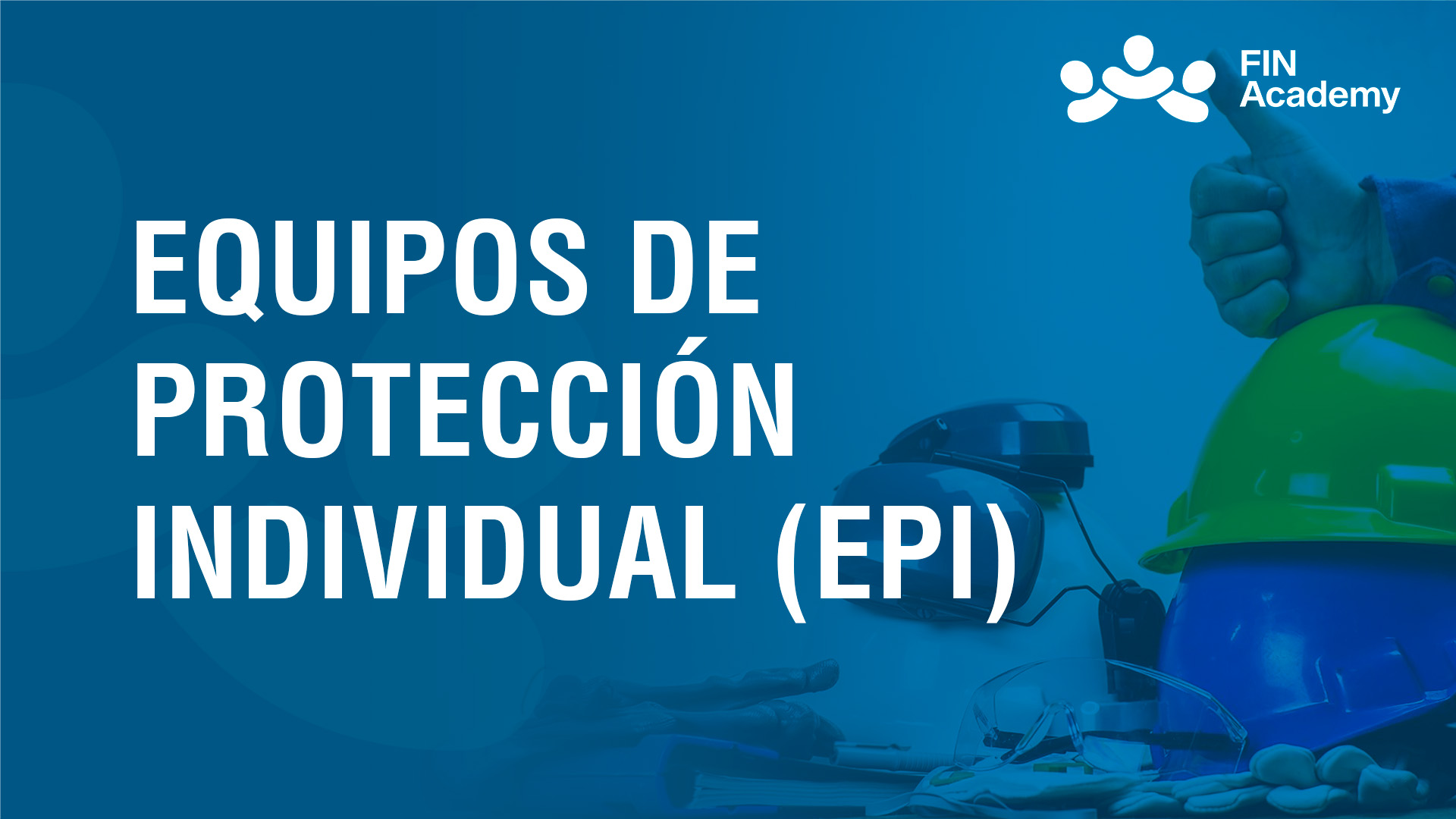 Curso de EQUIPOS DE PROTECCIÓN INDIVIDUAL (EPI)